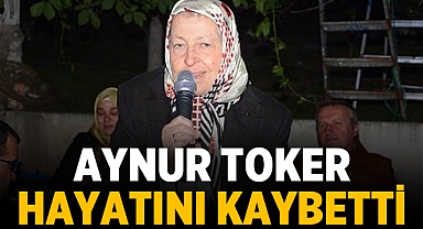 Aynur Toker vefat etti