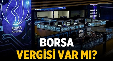 Borsa vergisi var mı?
