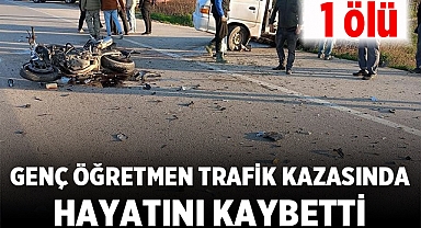 Bursa'nın İznik ilçesinde trafik kazası: Öğretmen hayatını kaybetti!