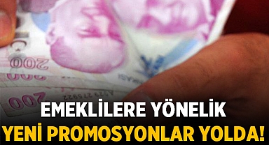 Emeklilere Yönelik Yeni Promosyon Kampanyalarıyla Bankalar Rekabet Ediyor