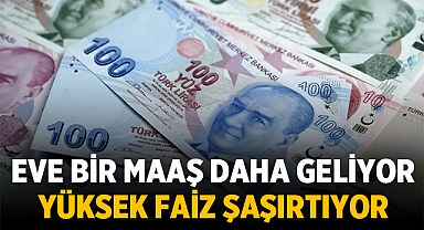 Eve bir maaş daha geliyor: 350 Bin liranın faizi şaşırtıyor!