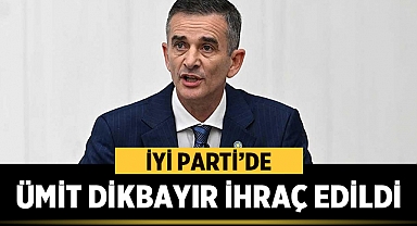 İYİ Parti Milletvekili Ümit Dikbayır, Parti'den İhraç Edildi
