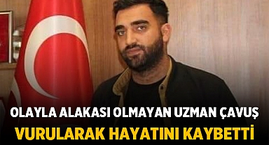 Olayla ilgisi olmayan Uzman Çavuş hayatını kaybetti