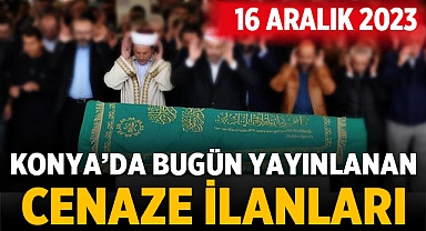 Konya Cenaze İlanları: 16 Aralık 2023