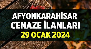 Afyon Cenaze İlanları: 29 Ocak 224