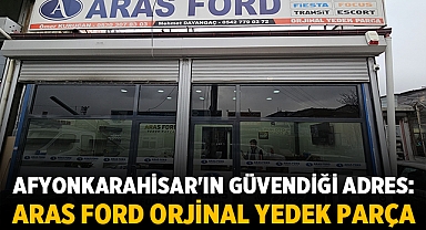 Afyonkarahisar'da Ford Sahiplerine Özel: Aras Ford Orjinal Yedek Parça İle Güvenli Sürüş!