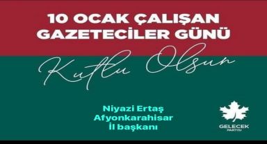 Gelecek Partisi İl Başkanı Niyazi Ertaş'tan Gazetecilere Özel Mesaj: 