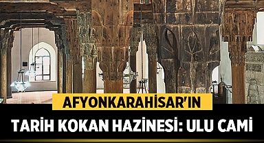 Afyonkarahisar'ın Tarih Kokan Hazinesi: Ulu Cami