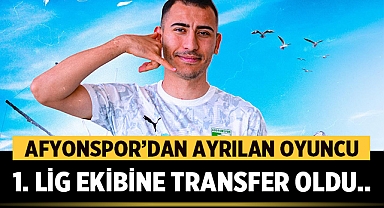 Afyonspor'dan ayrılan oyuncu 1. Lig ekibine transfer oldu!