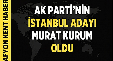 AK Parti'nin İstanbul Büyükşehir Belediye Başkan Adayı: Murat Kurum