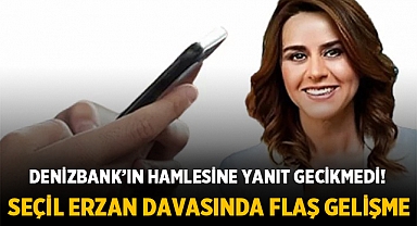 Denizbank'ın hamlesine yanıt gecikmedi! Seçil Erzan davasında flaş gelişme: 'Bana haber yolladılar'