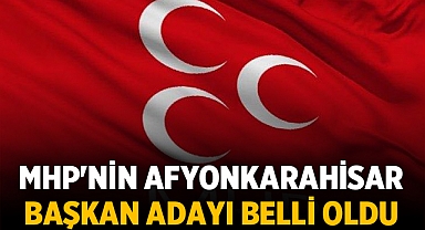 MHP'nin Afyonkarahisar Belediye Başkan Adayı Belli Oldu!