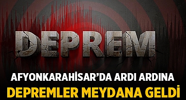 AFAD: Bolvadin ve Çobanlar'da Ardı Ardına Depremler Meydana Geldi