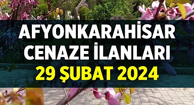 Afyonkarahisar 29 Şubat 2024 Cenaze İlanları