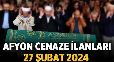 Afyonkarahisar'da 27 Şubat 2024 tarihinde vefat edenler