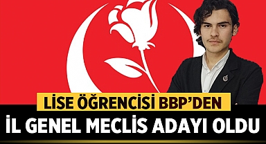 Afyonkarahisar'da Lise Öğrencisi, BBP'den İl Genel Meclis Adayı Oldu!