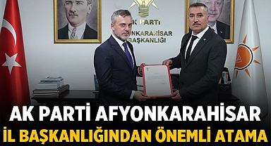 AK Parti Afyonkarahisar İl Başkanlığından Önemli Atama