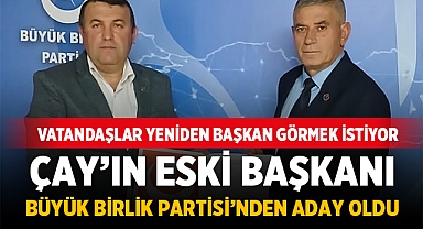 Çay'ın Eski Belediye Başkanı Büyük Birlik Partisi'nden Aday Oldu!