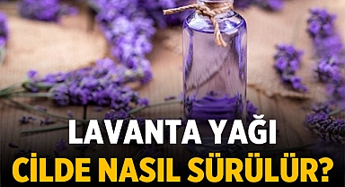 Lavanta Yağı Cilde Uygulanırken Nelere Dikkat Edilmeli?