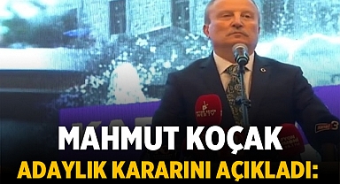 Mahmut Koçak Adaylık Kararını Açıkladı