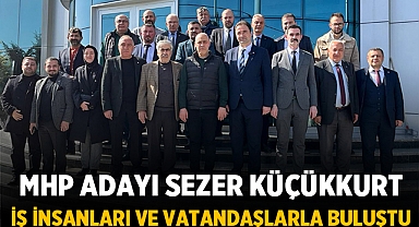 MHP Adayı Sezer Küçükkurt, İş İnsanları ve Vatandaşlarla Buluştu