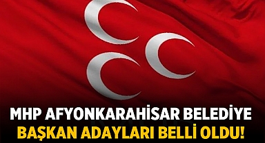 MHP Afyonkarahisar Belediye Başkan Adayları Belli Oldu!