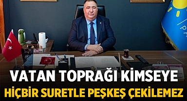 Mısırlıoğlu: Vatan Toprağı Kimseye Hiçbir Suretle Peşkeş Çekilemez