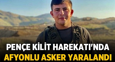 Pençe Kilit Harekatı'nda Afyonlu Asker Yaralandı