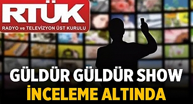 RTÜK Başkanı: Güldür Güldür Show İnceleme Altında