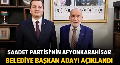 Saadet Partisi'nin Afyonkarahisar Belediye Başkan Adayı Açıklandı