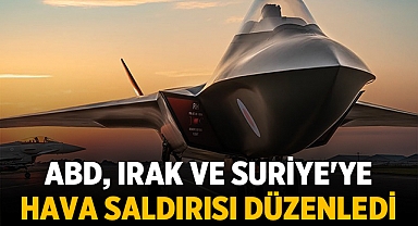 SON DAKİKA: ABD, Irak ve Suriye'ye Hava Saldırısı Düzenledi - 85 Hedef Vuruldu!