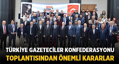 Türkiye Gazeteciler Konfederasyonu 27. Başkanlar Kurulu Toplantısından Önemli Kararlar