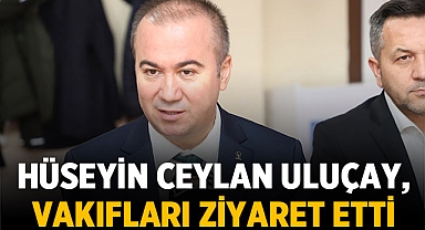 Uluçay'dan Vakıflara Büyük Destek Ziyareti