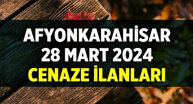 Afyon Cenaze İlanları - 28 Mart 2024