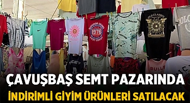 Afyonkarahisar'da Çavuşbaş Semt Pazarında İndirimli giyim ürünleri satılacak
