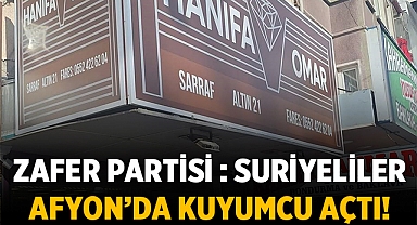 Afyonkarahisar'da Suriyelilere Ait Kuyumcu Açılmasına Tepki