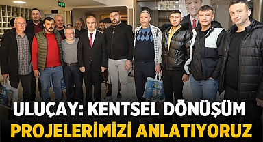 Ak Parti Afyon Adayı Uluçay: Kentsel Dönüşüm Projelerimizi Anlatıyoruz