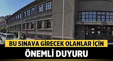 Bu sınava girecek adaylar için önemli duyuru!