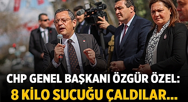 CHP Genel Başkanı Özgür Özel: Emeklinin sofrasından 8 kilo sucuğu çaldılar.
