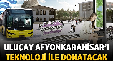 Hüseyin Ceylan Uluçay , Afyonkarahisar'ı Teknoloji ile Donatacak