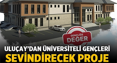 Hüseyin Ceylan Uluçay’dan üniversiteli gençleri sevindirecek proje