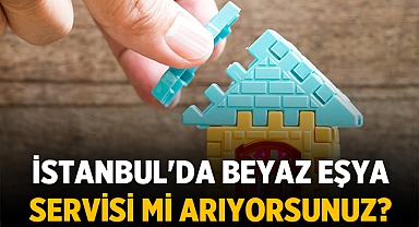 İstanbul'da Beyaz Eşya Servisi mi Arıyorsunuz?