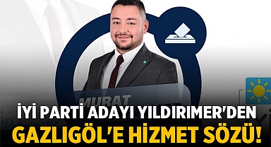 İYİ Parti Adayı Murat Yıldırımer'den Gazlıgöl'e Hizmet Sözü!