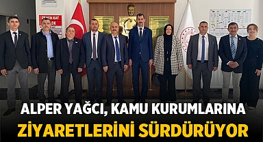 İYİ Parti Adayı Yağcı, Kamu Kurumlarına Ziyaretlerini Sürdürüyor
