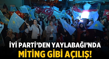 İYİ Parti’den Yaylabağı’nda Coşkulu Açılış!