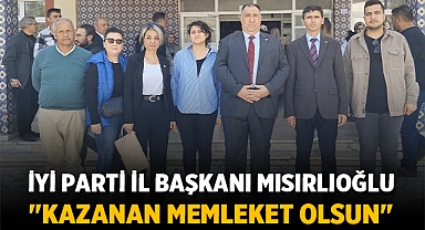 İYİ Parti İl Başkanı Mısırlıoğlu: Birlik ve Beraberlikle Memleket Kazansın!