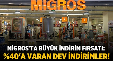 MİGROS'ta Büyük İndirim Fırsatı: %40'a Varan Dev İndirimler!