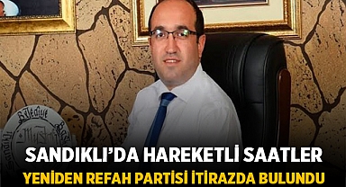 Sandıklı'da Seçim Heyecanı Bitmedi: Yeniden Refah Partisi İtirazda Bulundu