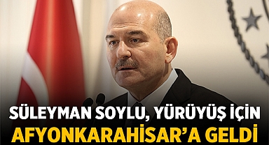 Süleyman Soylu yürüyüş için Afyonkarahisar'a geldi