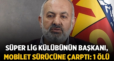 Süper Lig Başkanı Kaza yaptı: Elektrikli Bisiklet Sürücüsü Hayatını Kaybetti